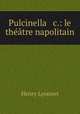 Pulcinella & c.: le thtre napolitain, Henry Lyonnet 