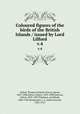 Coloured figures of the birds of the British Islands / issued by Lord Lilford. v.4, Lilford, Thomas Littleton Powys, Baron, 1833-1896,Salvin, Osbert, 1835-1898,Newton, Alfred, 1829-1907,Thorburn, Archibald, 1860-1935,Keulemans, J. G. (John Gerrard), 1842-1912 