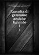 Raccolta di gemmme antiche figurate. 1, Bartoli, Pietro Santi, 1635-1700,La Chausse, Michel Ange de, 1660?-1724 