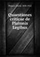 Quaestiones criticae de Platonis Legibus, Peipers, David, 1838-1912 
