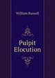 Pulpit Elocution, Russell, William 