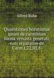 Quaestiones horatianae quum de carminum forma venusta generati, tum separatim de Carm.I,22,III,8 ., Alfred Ruhe 