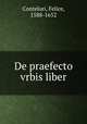 De praefecto vrbis liber, Contelori, Felice, 1588-1652 