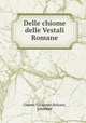 Delle chiome delle Vestali Romane, Gianni, Giuseppe,Bolzani, Giuseppe 