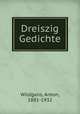 Dreiszig Gedichte, Wildgans, Anton, 1881-1932 