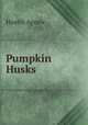 Pumpkin Husks, Hustin Agnew 
