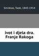 ivot i djela dra. Franje Rakoga, Smiiklas, Tade, 1843-1914 