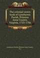 The colonial vestry book of Lynnhaven Parish, Princess Anne County, Virginia, 1723-1786, Lynnhaven Parish (Princess Anne County, Va.) 