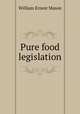 Pure food legislation, William Ernest Mason 