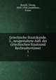 Griechische Staatskunde. 3., neugestaltete Aufl. der Griechischen Staatsund Rechtsaltertmer. 1, Busolt, Georg, 1850-1920,Jandebeur, Franz 