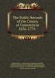 The Public Records of the Colony of Connecticut 1636-1776 ., Connecticut , Connecticut General Assembly, United Colonies of New England Commissioners , Connecticut Council , James Hammond Trumbull, Charles Jeremy Hoadly 