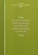 Os criminosos portuguses; estudos de anthropologia criminal, 