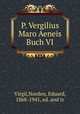 P. Vergilius Maro Aeneis Buch VI, Virgil,Norden, Eduard, 1868-1941, ed. and tr 