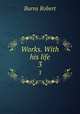Works. With his life. 3, Burns Robert 