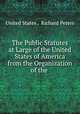 The Public Statutes at Large of the United States of America from the Organization of the ., United States , Richard Peters 