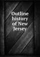 Outline history of New Jersey, New Jersey. History Committee,New Jersey. Dept. of Education. Division of Higher Education. History of New Jersey, a syllabus 