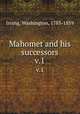 Mahomet and his successors. v.1, Irving, Washington, 1783-1859 