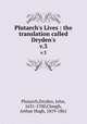 Plutarch`s Lives : the translation called Dryden`s. v.3, Plutarch,Dryden, John, 1631-1700,Clough, Arthur Hugh, 1819-1861 