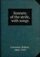 Sonnets of the strife, with songs, Loveman, Robert, 1864-1923 