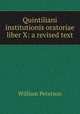 Quintiliani institutionis oratoriae liber X: a revised text, William Peterson 