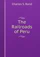 The Railroads of Peru, Charles S. Rand 