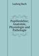 Pupillenlehre; Anatomie, Physiologie und Pathologie, Ludwig Bach 