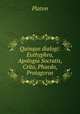 Quinque dialogi: Euthyphro, Apologia Socratis, Crito, Phaedo, Protagoras, Plato 