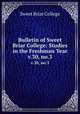 Bulletin of Sweet Briar College: Studies in the Freshman Year. v.30, no.3, Sweet Briar College 