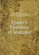 Quain`s Elements of anatomy, 