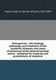 Emergencies : the etiology, pathology, and treatment of the accidents, diseases, and cases of poisoning which demand prompt action : designed for students and practitioners of medicine, Howe, Joseph W. (Joseph William), 1843-1890 