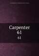 Carpenter. 61, United Brotherhood of Carpenters and Joiners of America 