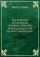 The Rationale of Circulating Numbers: With the Investigations of All the Rules and Peculiar ., Henry Clarke 