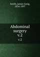 Abdominal surgery. v.2, Smith, James Greig, 1834-1897 