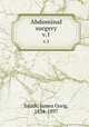 Abdominal surgery. v.1, Smith, James Greig, 1834-1897 