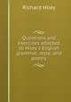 Questions and exercises adapted to Hiley`s English grammar, style, and poetry, Richard Hiley 