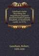 Laneham`s letter describing the magnificent pageants presented before Queen Elizabeth, at Kenilworth castle: in 1575;, Laneham, Robert, 16th cent 