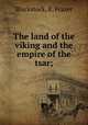 The land of the viking and the empire of the tsar;, Blackstock, E. Frazer 