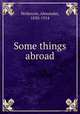 Some things abroad, McKenzie, Alexander, 1830-1914 