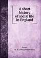 A short history of social life in England, Synge, M. B. (Margaret Bertha) 