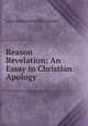Reason & Revelation: An Essay in Christian Apology, John Richardson Illingworth 