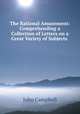 The Rational Amusement: Comprehending a Collection of Letters on a Great Variety of Subjects ., John Campbell 