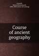 Course of ancient geography, Schmidt, H[enry] I[mmanuel], 1806-1889. [from old catalog] 
