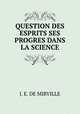 QUESTION DES ESPRITS SES PROGRES DANS LA SCIENCE, J. E. DE MIRVILLE 