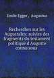 Recherches sur les Augustales: suivies des fragments du testament politique d`Auguste connu sous ., Emile Egger , Augustus 