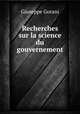 Recherches sur la science du gouvernement ., Giuseppe Gorani 