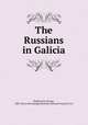 The Russians in Galicia, Raffalovich, George, 1880- [from old catalog],Ukrainian National Council (U.S.) 