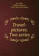 Travel-pictures. Two series, Van Allen, William Harman, 1870- [from old catalog] 