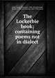 The Lockerbie book; containing poems not in dialect, Riley, James Whitcomb, 1849-1916,Howland, Hewitt H. (Hewitt Hanson), 1863-1944, comp 