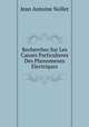 Recherches Sur Les Causes Particulieres Des Phenomenes Electriques, Jean Antoine Nollet 