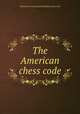 The American chess code, British Chess Company,Manhattan chess club 